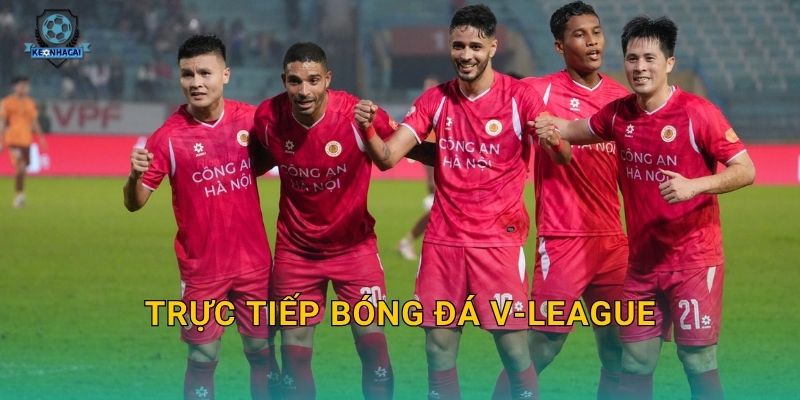 Trực tiếp bóng đá V-League tối nay – Lịch phát sóng và kèo cược cập nhật từ Kèo nhà cái