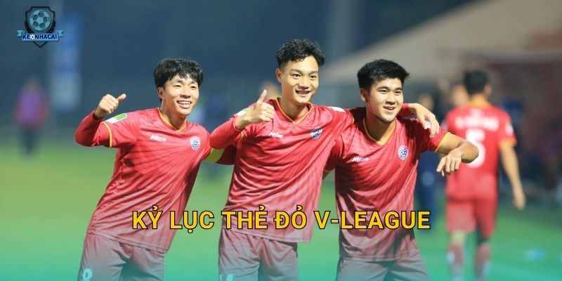 Kỷ lục thẻ đỏ V-League bị phá vỡ – Con số gây sốc và phân tích từ Kèo nhà cái