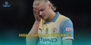 Highlight Man City đá C1 tối qua – Những pha bóng đỉnh cao và bình luận từ Kèo nhà cái