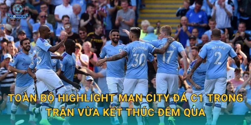 Toàn bộ highlight Man City đá C1 trong trận vừa kết thúc đêm qua