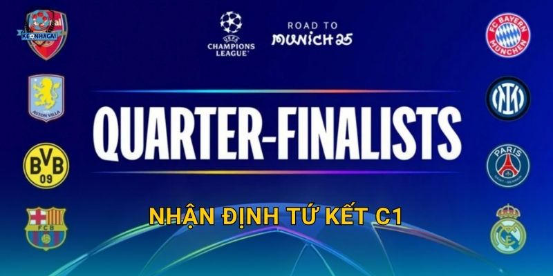 Nhận định tứ kết C1 đầy đủ nhất – Kèo nhà cái chỉ ra đội nào sẽ đi tiếp