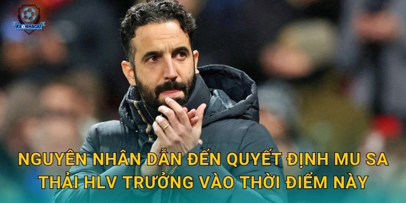 Nguyên nhân dẫn đến quyết định MU sa thải HLV trưởng vào thời điểm này