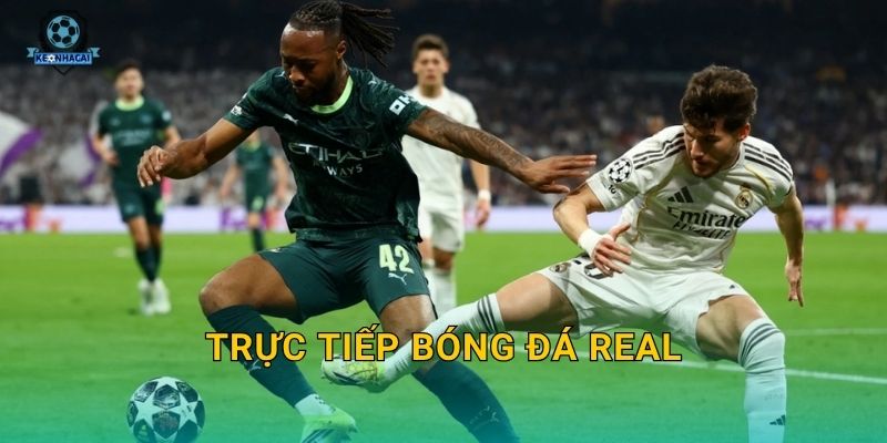 Trực tiếp bóng đá Real tối nay – Link xem và nhận định kèo nóng từ Kèo nhà cái