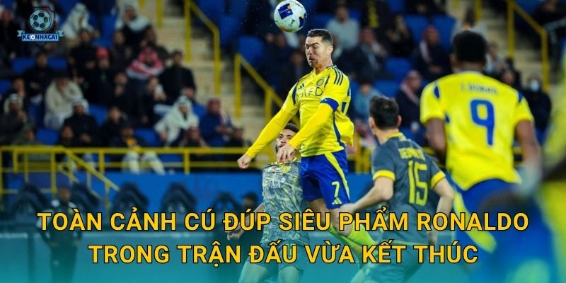 Toàn cảnh cú đúp siêu phẩm Ronaldo trong trận đấu vừa kết thúc
