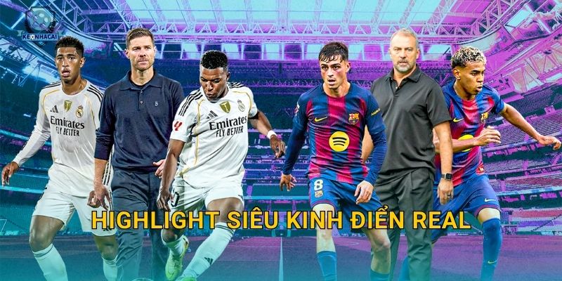 Highlight siêu kinh điển Real: Trận derby đỉnh cao làng bóng đá và bình luận từ Kèo nhà cái